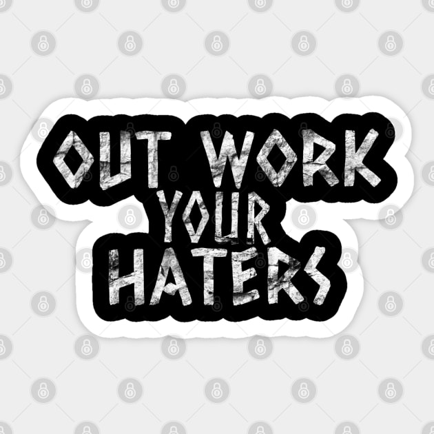 Out Work Your Haters Sticker by Hyena Arts